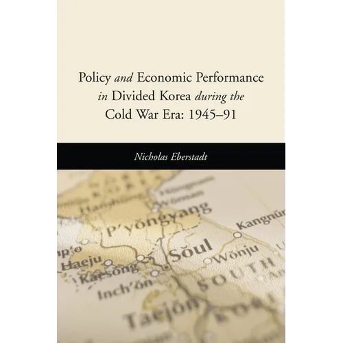 Policy and Economic Performance in Divided Korea During the Cold War Era: 1945-91 - Paperback