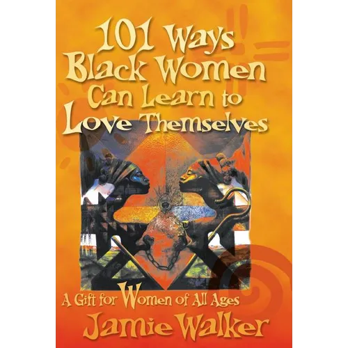 101 Ways Black Women Can Learn To Love Themselves - Hardcover