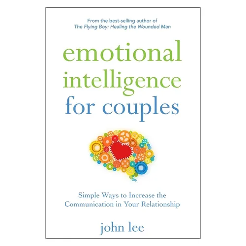 Emotional Intelligence for Couples: Simple Ways to Increase the Communication in Your Relationship - Paperback