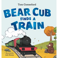 Bear Cub Finds a Train - Hardcover