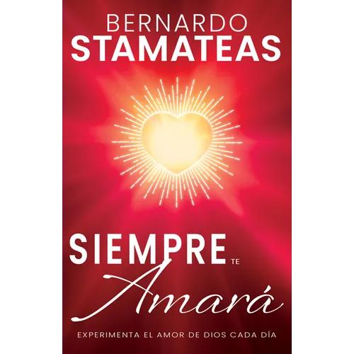 Siempre Te Amará: Experimenta El Amor de Dios Cada Día - Paperback