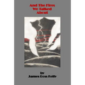 And The Fires We Talked About - Paperback
