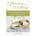 Officiating Weddings: Start a Profitable Business Marrying Couples - Paperback