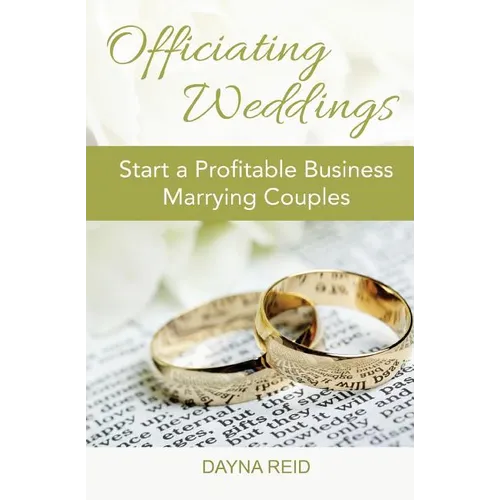 Officiating Weddings: Start a Profitable Business Marrying Couples - Paperback