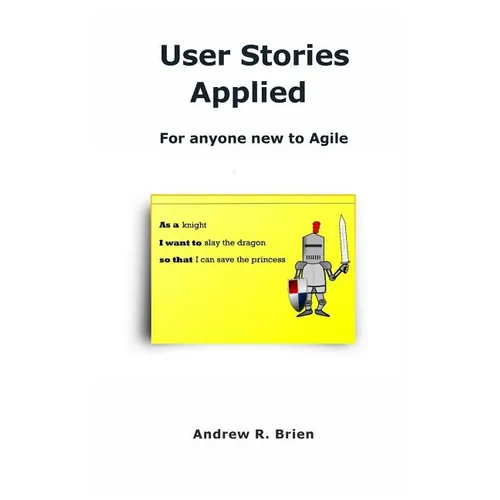 User Stories Applied: For anyone new to Agile - Paperback