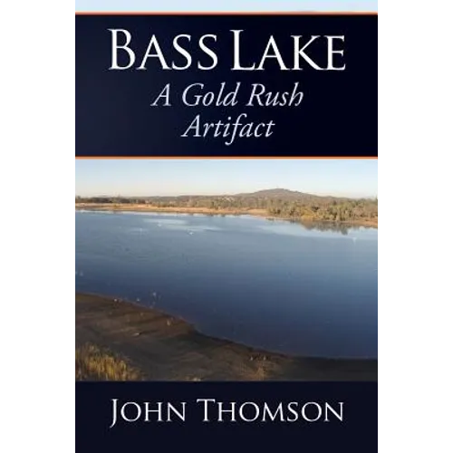 Bass Lake: A Gold Rush Artifact