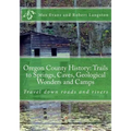 Oregon County History: Trails to Springs, Caves, Geological Wonders and Camps: Travel Down Roads and Rivers