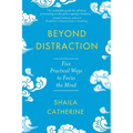 Beyond Distraction: Five Practical Ways to Focus the Mind - Paperback