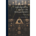Appendix To Light On Freemasonry: With Oaths And Penalties - Paperback