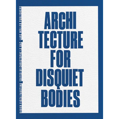 Didier Fiúza Faustino: Architecture for Disquiet Bodies - Hardcover