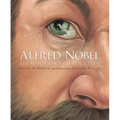 Alfred Nobel: The Man Behind the Peace Prize - Hardcover