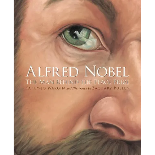 Alfred Nobel: The Man Behind the Peace Prize - Hardcover