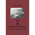 The B Shines Brighter: The Bisbee High School Legacy - Paperback