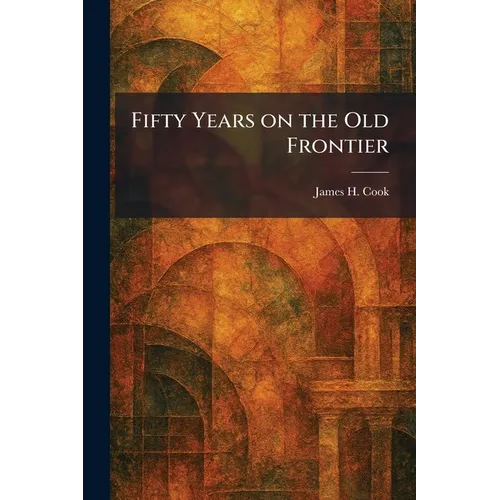 Fifty Years on the Old Frontier