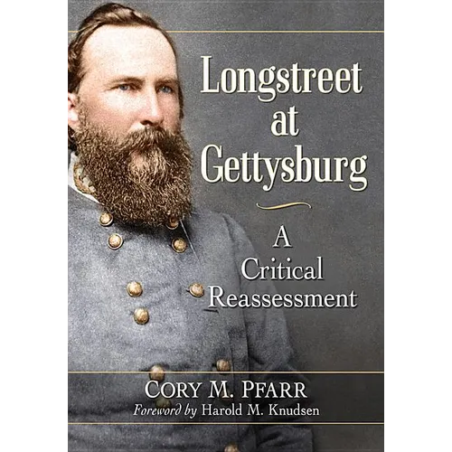 Longstreet at Gettysburg: A Critical Reassessment