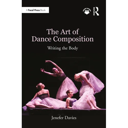 The Art of Dance Composition: Writing the Body - Paperback