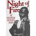 Night of Fire: The Black Napoleon and the Battle for Haiti
