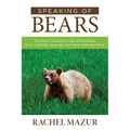 Speaking of Bears: The Bear Crisis and a Tale of Rewilding from Yosemite, Sequoia, and Other National Parks