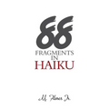88 Fragments in Haiku - Paperback