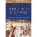Depicting the Holy War: Crusader Imagery in Medieval French and English Murals