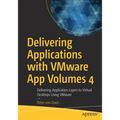Delivering Applications with Vmware App Volumes 4: Delivering Application Layers to Virtual Desktops Using Vmware - Paperback
