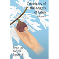 Chronicles of the Angels of Eden: Volume One, Part One - Paperback