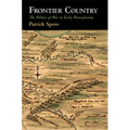 Frontier Country: The Politics of War in Early Pennsylvania