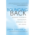 Bouncing Back: Rewiring Your Brain for Maximum Resilience and Well-Being - Paperback