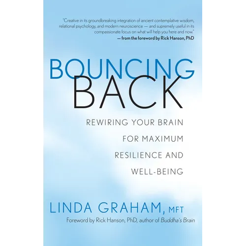 Bouncing Back: Rewiring Your Brain for Maximum Resilience and Well-Being - Paperback