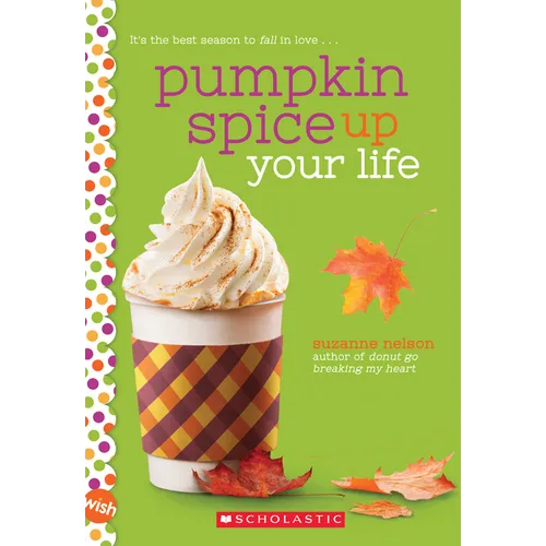 Pumpkin Spice Up Your Life: A Wish Novel - Paperback