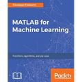 MATLAB for Machine Learning: Practical examples of regression, clustering and neural networks - Paperback