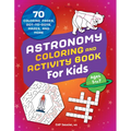 Astronomy Coloring & Activity Book for Kids: 70 Coloring Pages, Dot-To-Dots, Mazes, and More - Paperback