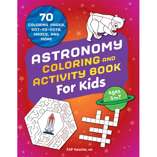 Astronomy Coloring & Activity Book for Kids: 70 Coloring Pages, Dot-To-Dots, Mazes, and More - Paperback
