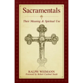 Sacramentals: Their Meaning and Spiritual Use - Paperback