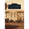 St. Louis Arsenal: Armory of the West