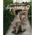 Welcome to the World, Squirrelly Q - Hardcover