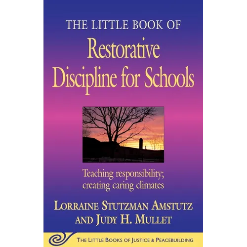 The Little Book of Restorative Discipline for Schools: Teaching Responsibility; Creating Caring Climates - Paperback