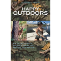 Happy Outdoors: A Collection of Stories from the Woods and Water
