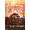 Recovery from an Alcoholic's Collateral Damage - Paperback