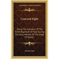 Concord Fight: Being The Narrative Of The Tenth Regiment Of Foot During The Early Months Of The Siege Of Boston