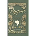 Bygone: Musings and Poems from a Regency Hearthside - Hardcover
