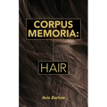 Corpus Memoria: Hair - Paperback