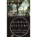 Hidden History of Old Lyme, Lyme and East Lyme - Hardcover