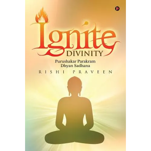 Ignite Divinity: Purushakar Parakram Dhyan Sadhana - Paperback
