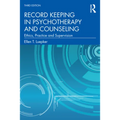 Record Keeping in Psychotherapy and Counseling: Ethics, Practice and Supervision - Paperback