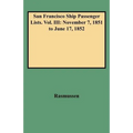 San Francisco Ship Passenger Lists. Vol. III: November 7, 1851 to June 17, 1852