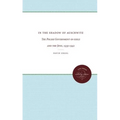 In the Shadow of Auschwitz: The Polish Government-In-Exile and the Jews, 1939-1942