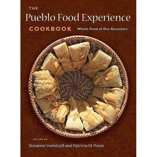 The Pueblo Food Experience Cookbook: Whole Food of Our Ancestors