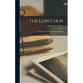 The Lion's Skin: A Historical Novel And A Novel History