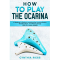 How to Play the Ocarina - Paperback